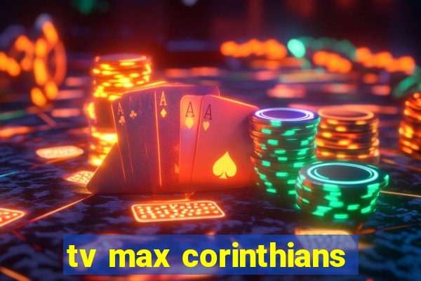 tv max corinthians